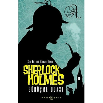 Sherlock Holmes - Görüşme Odası Sir Arthur Conan Doyle