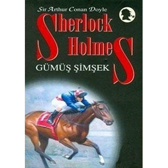 Sherlock Holmes Gümüş Şimşek Sir Arthur Conan Doyle