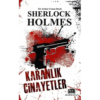 Sherlock Holmes - Karanlık Cinayetler Sir Arthur Conan Doyle