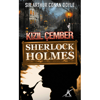 Sherlock Holmes - Kızıl Çember Sir Arthur Conan Doyle