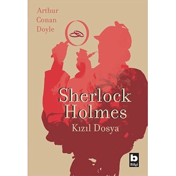 Sherlock Holmes - Kızıl Dosya Sir Arthur Conan Doyle