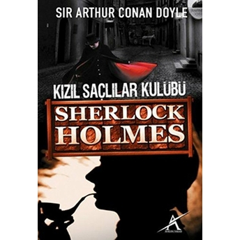 Sherlock Holmes - Kızıl Saçlılar Kulübü (Cep Boy) Sir Arthur Conan Doyle