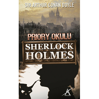 Sherlock Holmes - Priory Okulu Sir Arthur Conan Doyle