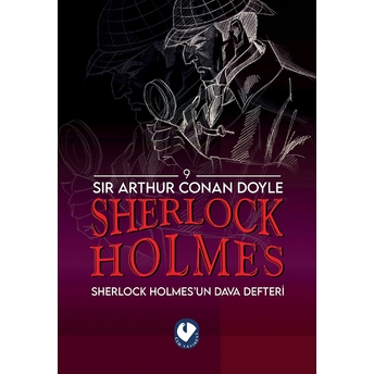 Sherlock Holmes / Sherlock Holmes'un Dava Defteri Sir Arthur Conan Doyle