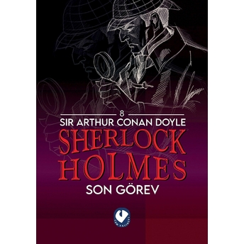 Sherlock Holmes Son Görev Sir Arthur Conan Doyle