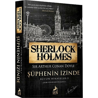 Sherlock Holmes Şüphenin Izinde - Bütün Hikayeler 3 Sir Arthur Conan Doyle