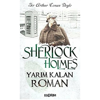 Sherlock Holmes - Yarım Kalan Roman Sir Arthur Conan Doyle