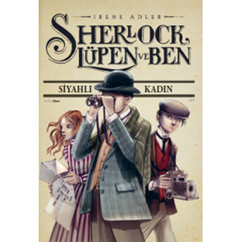 Sherlock Lüpen Ve Ben 1 - Siyahlı Kadın Irene Adler