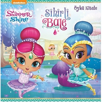 Shimmer And Shine-Sihirli Bale-Öykü Kitabı Kolektif