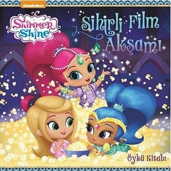 Shimmer Shine - Sihirli Film Akşamı Öykü Kitabı Kolektif