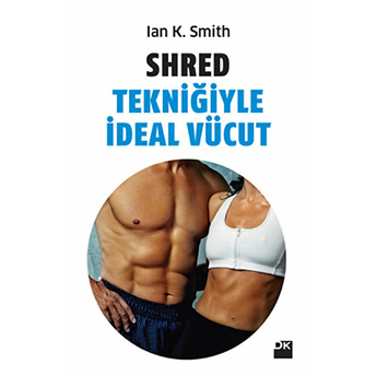 Shred Tekniğiyle Ideal Vücut Ian K. Smith