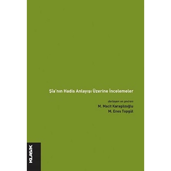 Şia’nın Hadis Anlayışı Üzerine Incelemeler Muhammed Enes Topgül