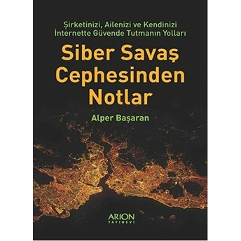 Siber Savaş Cephesinden Notlar