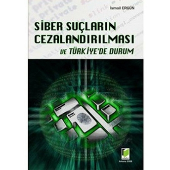 Siber Suçların Cezalandırılması Ve Türkiye'de Durum