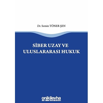 Siber Uzay Ve Uluslararasi Hukuk - Semin Töner Şen