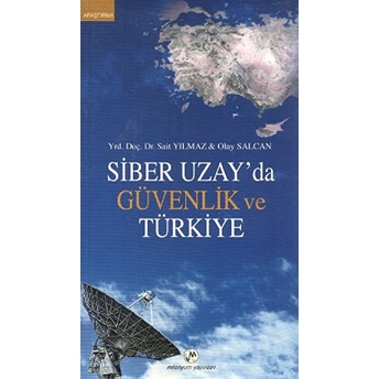 Siber Uzay'da Güvenlik Ve Türkiye Sait Yılmaz