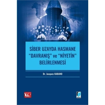 Siber Uzayda Hasmane “Davranış” Ve “Niyetin” Belirlenmesi Jacques Kabano