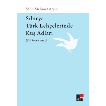 Sibirya Türk Lehçelerinde Kuş Adları Salih Mert Arçın