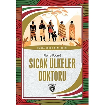 Sıcak Ülkeler Doktoru Dünya Çocuk Klasikleri (7-12 Yaş) Pierre Fourre