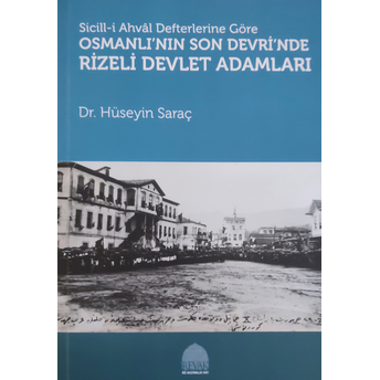 Sicilli Ahval Defterlerine Göre Osmanlının Son Devrinde Rizeli Devlet Adamları Hüseyin Saraç