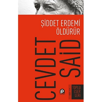 Şiddet Erdemi Öldürür Cevdet Said