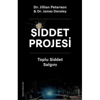 Şiddet Projesi Dr. Jillian Peterson, Dr. James Densley