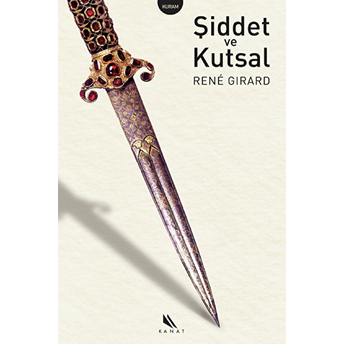 Şiddet Ve Kutsal Rene Girard