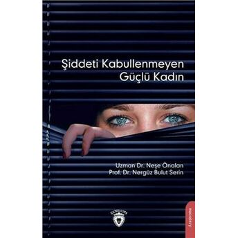 Şiddeti Kabullenmeyen Güçlü Kadın Uzman Dr. Neşe Önalan , Prof. Dr. Nergüz Bulut Serin