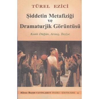 Şiddetin Metafiziği Ve Dramaturjik Görüntüsü Türel Ezici