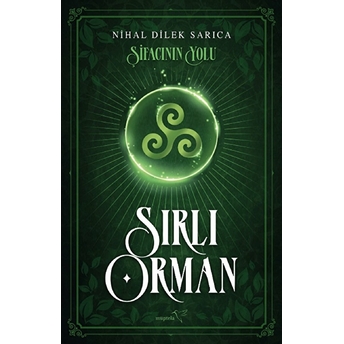 Şifacının Yolu-Sırlı Orman Nihal Dilek Sarıca