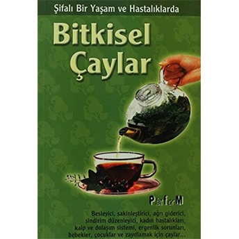 Şifalı Bir Yaşam Ve Hastalıklarda Bitkisel Çaylar-Derleme