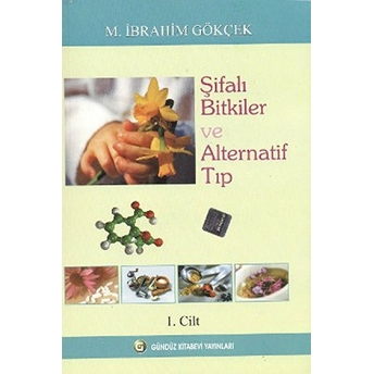 Şifalı Bitkiler Ve Alternatif Tıp Cilt:1 M. Ibrahim Gökçek