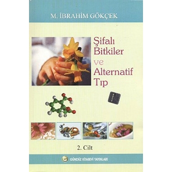 Şifalı Bitkiler Ve Alternatif Tıp Cilt: 2 M. Ibrahim Gökçek