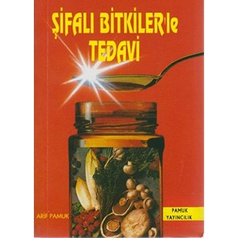 Şifalı Bitkiler'le Tedavi Bitki005/P12 Arif Pamuk