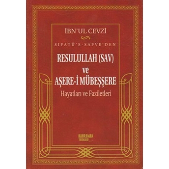 Sıfatü's-Safve'den Resulullah (Sav) Ve Aşere-I Mübeşşere Hayatları Ve Faziletleri Ibnu'l-Cevzi