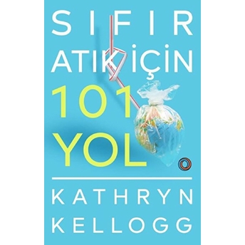 Sıfır Atık Için 101 Yol Kathryn Kellogg