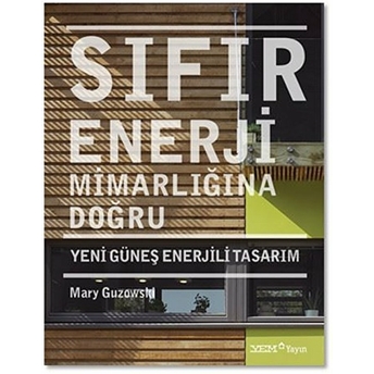 Sıfır Enerji Mimarlığına Doğru Mary Guzowski