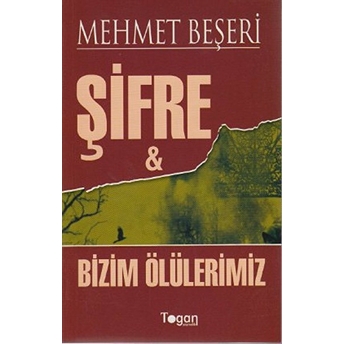 Şifre Ve Bizim Ölülerimiz Mehmet Beşeri