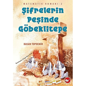 Şifrelerin Peşinde Göbeklitepe - Matematik Romanı 2 Hasan Topdemir