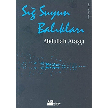 Sığ Suyun Balıkları Abdullah Ataşçı