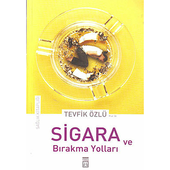 Sigara Ve Bırakma Yolları Tevfik Özlü