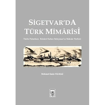 Sigetvar'da Türk Mimarisi Mehmet Emin Yılmaz