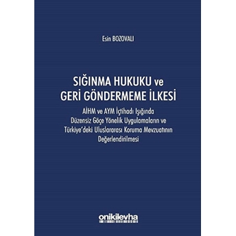 Sığınma Hukuku Ve Geri Göndermeme Ilkesi - Esin Bozovalı