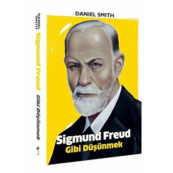 Sigmund Freud Gibi Düşünmek Daniel Smith