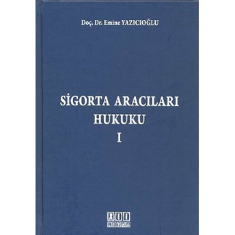 Sigorta Aracıları Hukuku 1-Emine Yazıcıoğlu