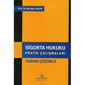 Sigorta Hukuku Pratik Çalışmaları Mustafa Çeker