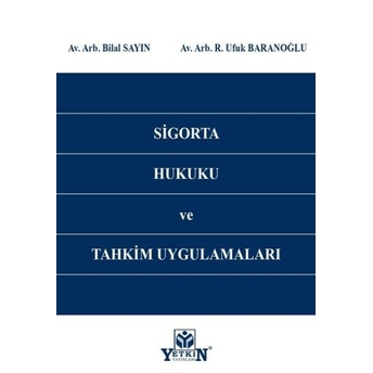 Sigorta Hukuku Ve Tahkim Uygulamaları Bilal Sayın