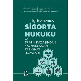 Sigorta Hukuku Ve Trafik Kazasından Kaynaklanan Tazminat Davaları A. Şahabettin Sertkaya