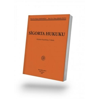 Sigorta Hukuku (Yazıcıoğlu/Öğüz) Zehra Şeker Öğüz