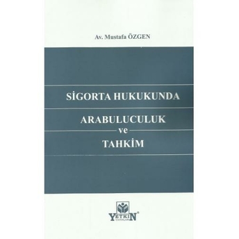 Sigorta Hukukunda Arabuluculuk Ve Tahkim Mustafa Özgen